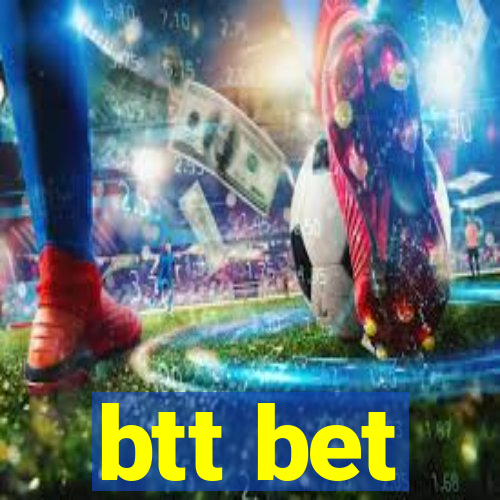 btt bet